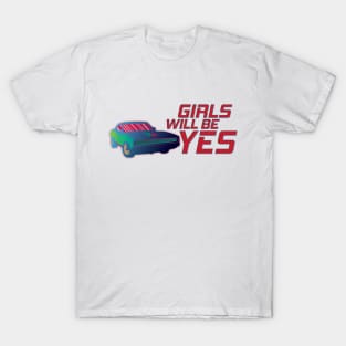 Girls Will Be Yes - broken-english slogan T-Shirt